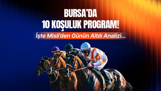 Bursa’da 10 koşuluk program! Ertuğrul Gazi Koşusu’nda nefesler tutulacak! Misli’den günün altılı analizi